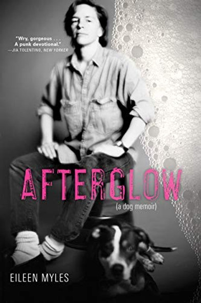 Afterglow (a dog memoir) front cover by Eileen Myles, ISBN: 0802128556