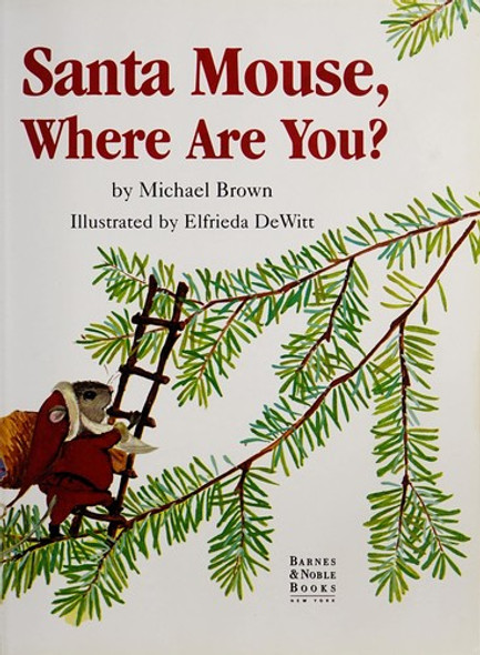 Santa Mouse, Where Are You? front cover by Michael Brown, ISBN: 0760706840