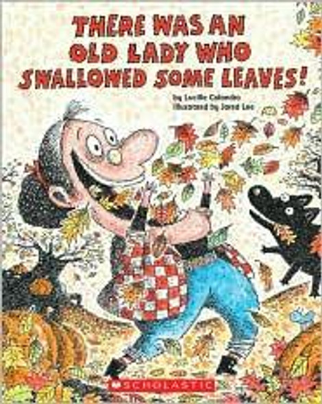 There Was an Old Lady Who Swallowed Some Leaves! front cover by Lucille Colandro, ISBN: 0545241987