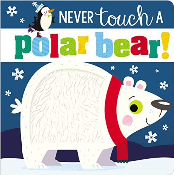 Never Touch a Polar Bear! front cover by Make Believe Ideas Ltd.,Rosie Greening, ISBN: 178947888X