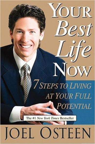 Your Best Life Now: 7 Steps to Living at Your Full Potential front cover by Joel Osteen, ISBN: 0446532754