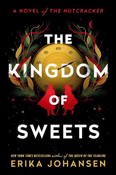 The Kingdom of Sweets: A Novel of the Nutcracker front cover by Erika Johansen, ISBN: 1524742759