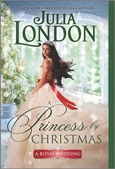 A Princess by Christmas: A Holiday Romance (A Royal Wedding, 3) front cover by Julia London, ISBN: 1335080619