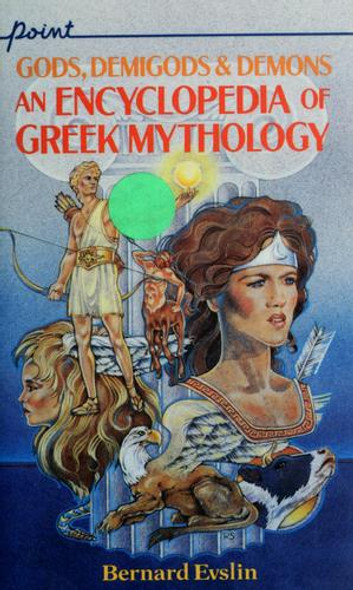 Gods, Demigods, and Demons: an Encyclopedia of Greek Mythology (Point) front cover by Bernard Evslin, ISBN: 0590414488