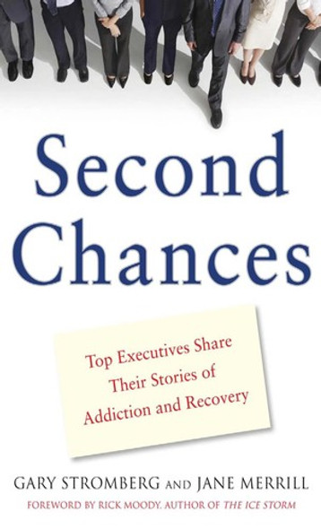 Second Chances: Top Executives Share Their Stories of Addiction & Recovery front cover by Gary Stromberg, ISBN: 0071591621