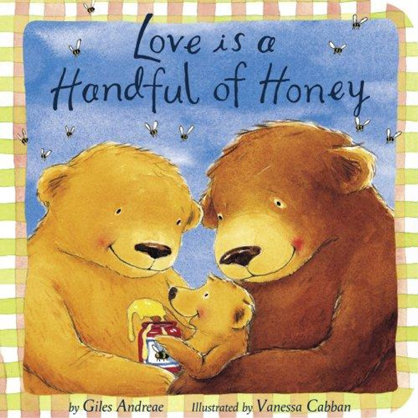 Love Is a Handful of Honey (Padded Board Books) front cover by Giles Andreae, ISBN: 1589258185