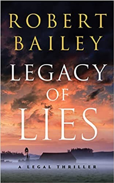 Legacy of Lies: A Legal Thriller 1 Bocephus Haynes front cover by Robert Bailey, ISBN: 1542004268