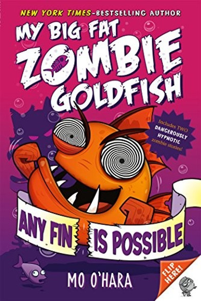 Any Fin Is Possible: 4 My Big Fat Zombie Goldfish front cover by Mo O'Hara, ISBN: 1250101832