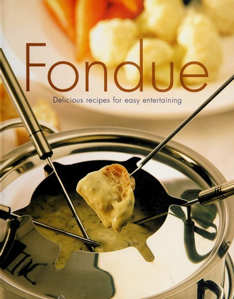 Fondue-Deliscious Recipes for Easy Entertaining front cover, ISBN: 1405458321