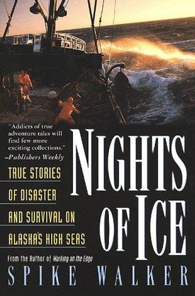 Nights of Ice: True Stories of Disaster and Survival on Alaska's High Seas front cover by Spike Walker, ISBN: 0312199937