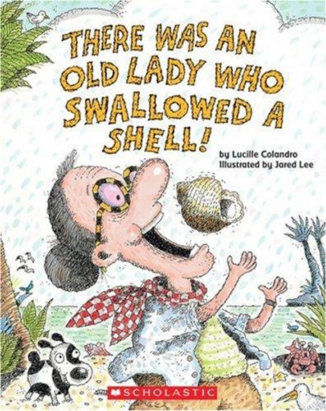 There Was an Old Lady Who Swallowed a Shell! front cover by Lucille Colandro, ISBN: 0439873800