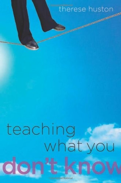 Teaching What You Don't Know front cover by Therese Huston, ISBN: 0674035801