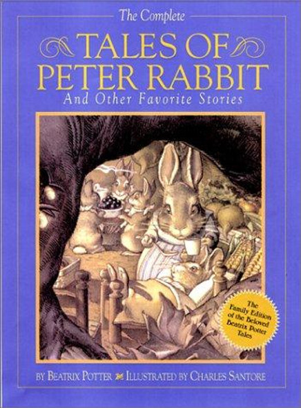 The Complete Tales Of Peter Rabbit and Other Favorite Stories front cover by Beatrix Potter, Charles Santore, ISBN: 0762412712