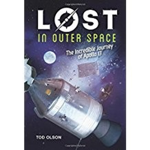 Lost in Outer Space: The Incredible Journey of Apollo 13 (LOST #2) front cover by Tod Olson, ISBN: 0545928141