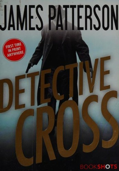 Detective Cross (BookShots) front cover by James Patterson, ISBN: 0316469769