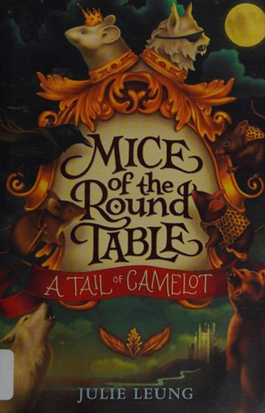 Mice of the Round Table #1: A Tail of Camelot front cover by Julie Leung, ISBN: 0062403990