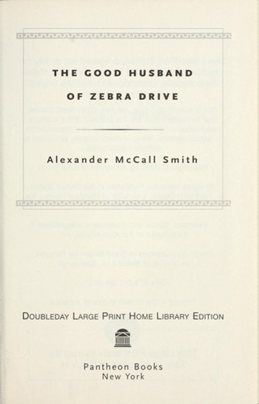 The Good Husband of Zebra Drive (Large Print) 8 No. 1 Ladies' Detective Agency Series front cover by Alexander McCall Smith, ISBN: 0739481274