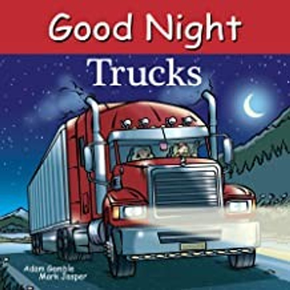 Good Night Trucks (Good Night Our World) front cover by Adam Gamble,Mark Jasper, ISBN: 1602198187