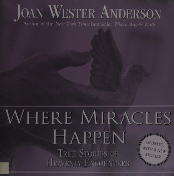 Where Miracles Happen: True Stories of Heavenly Encounters front cover by Joan Wester Anderson, ISBN: 0829429034