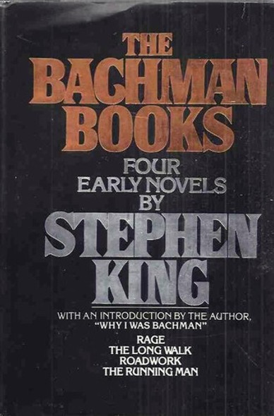 The Bachman Books: Four Early Novels by Stephen King;  Rage, the Long Walk, Roadwork, The Running Man front cover by King, Stephen Bachman, Richard, ISBN: 0453005071