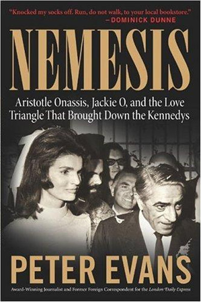 Nemesis: The True Story of Aristotle Onassis, Jackie O, and the Love Triangle That Brought Down the Kennedys front cover by Peter Evans, ISBN: 0060580542