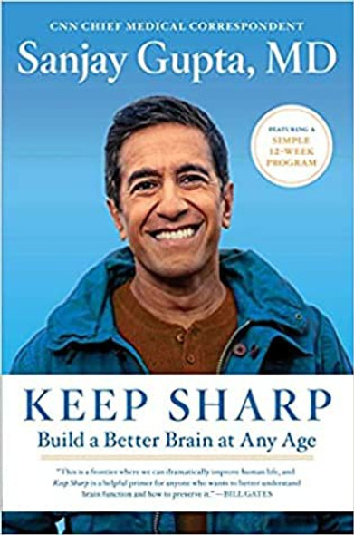 Keep Sharp: Build a Better Brain at Any Age front cover by Sanjay Gupta M.D., ISBN: 1501166735