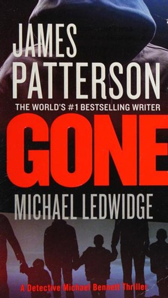 Gone (Michael Bennett) front cover by James Patterson, Michael Ledwidge, ISBN: 145551585X