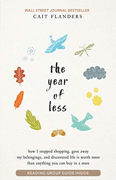 The Year of Less: How I Stopped Shopping, Gave Away My Belongings, and Discovered Life is Worth More Than Anything You Can Buy in a Store front cover by Cait Flanders, ISBN: 1401953514