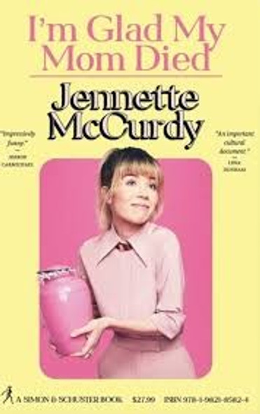 I'm Glad My Mom Died front cover by Jennette McCurdy, ISBN: 1982185821