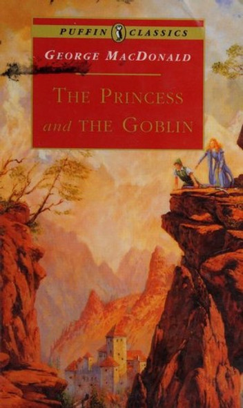 The Princess and the Goblin (Puffin Classics) front cover by George MacDonald, ISBN: 0140367462