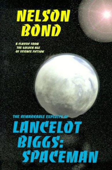 The Remarkable Exploits of Lancelot Biggs : Spaceman front cover by Nelson Slade Bond, ISBN: 1587151545