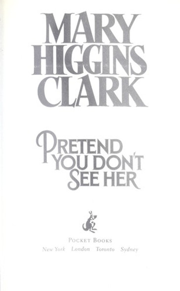Pretend You Don't See Her front cover by Mary Higgins Clark, ISBN: 1416516751