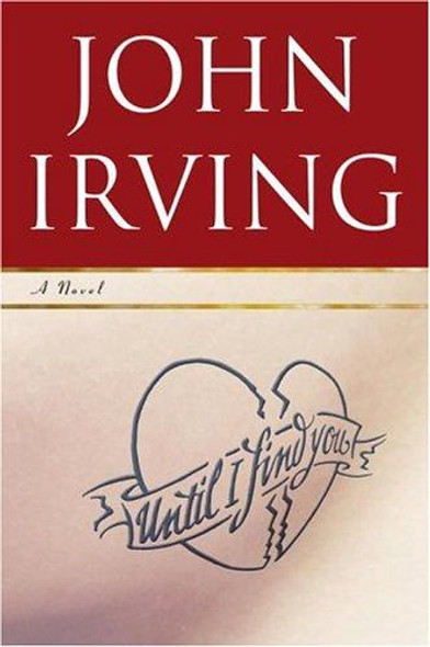 Until I Find You: a Novel front cover by John Irving, ISBN: 1400063833