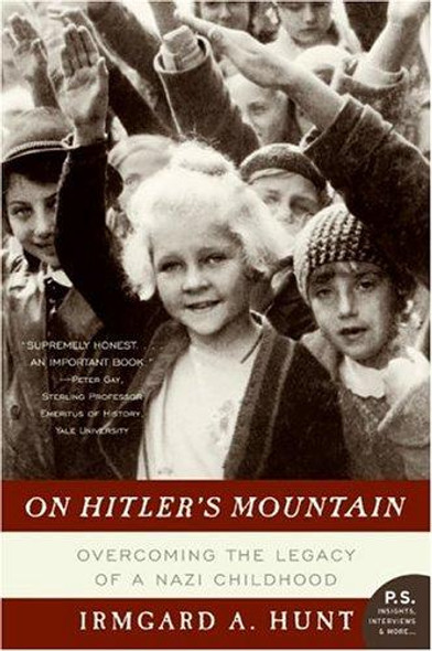 On Hitler's Mountain: Overcoming the Legacy of a Nazi Childhood front cover by Ms. Irmgard A. Hunt, ISBN: 0060532181