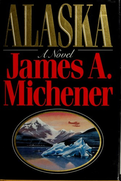 Alaska front cover by James A. Michener, ISBN: 0394551540