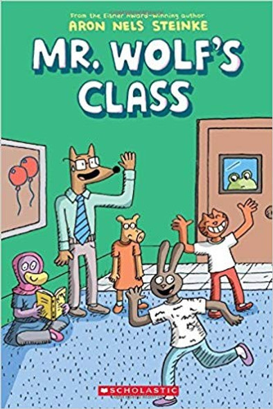 The Mr. Wolf's Class front cover by Aron Nels Steinke, ISBN: 133804768X