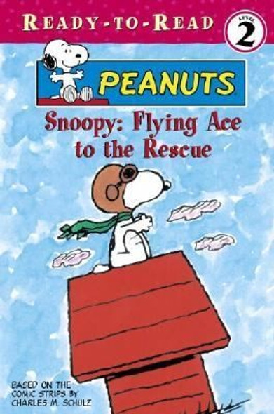 Snoopy: Flying Ace to the Rescue (Peanuts Ready-to-Read Series, Level 2) front cover by Darice Bailer, Peter LoBianco, Nick LoBianco, ISBN: 0689851480