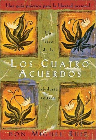 Los cuatro acuerdos: una guia practica para la libertad personal (Spanish Edition) front cover by Don Miguel Ruiz, ISBN: 187842436X