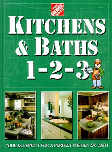Kitchens & Baths 1-2-3: Your Blueprint for a Perfect Kitchen or Bath front cover by Home Depot Books, ISBN: 0696208156