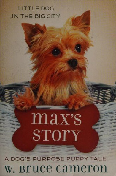 Max's Story 4 Puppy Tales: A Dog's Purpose front cover by W. Bruce Cameron, ISBN: 1338355082