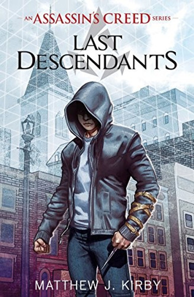 Last Descendants: An Assassin's Creed Series #1 front cover by Matthew J. Kirby, ISBN: 1338056115