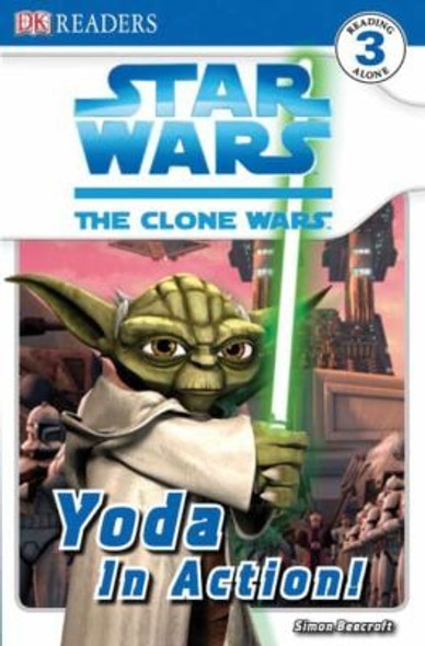 DK Readers L3: Star Wars: The Clone Wars: Yoda in Action! front cover by Heather Scott, ISBN: 075664514X