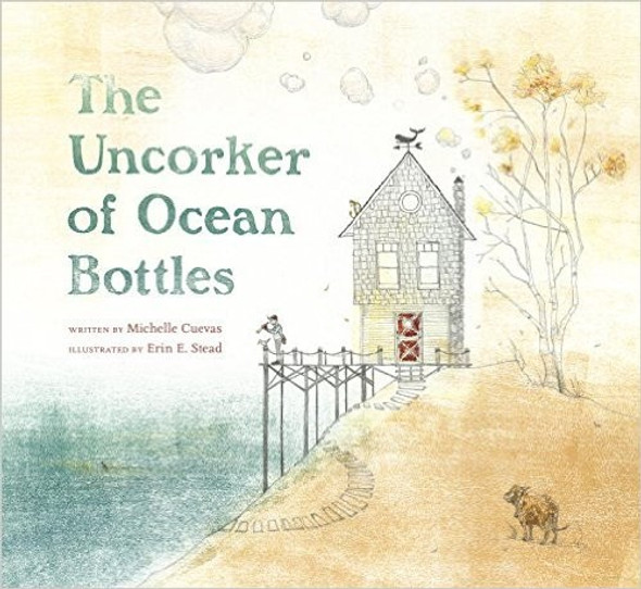 The Uncorker of Ocean Bottles front cover by Michelle Cuevas, Erin E. Stead, ISBN: 0803738684