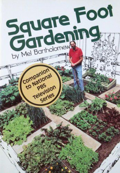 Square Foot Gardening: A New Way to Garden in Less Space With Less Work front cover by Mel Bartholomew, ISBN: 0878573402
