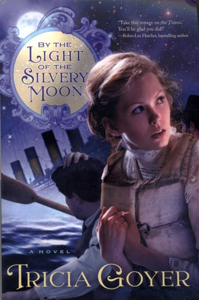 By the Light of the Silvery Moon front cover by Tricia Goyer, ISBN: 1616265515