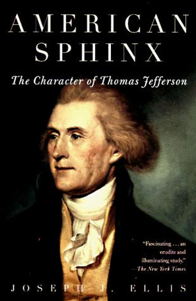 American Sphinx: the Character of Thomas Jefferson (Vintage) front cover by Joseph J. Ellis, ISBN: 0679764410