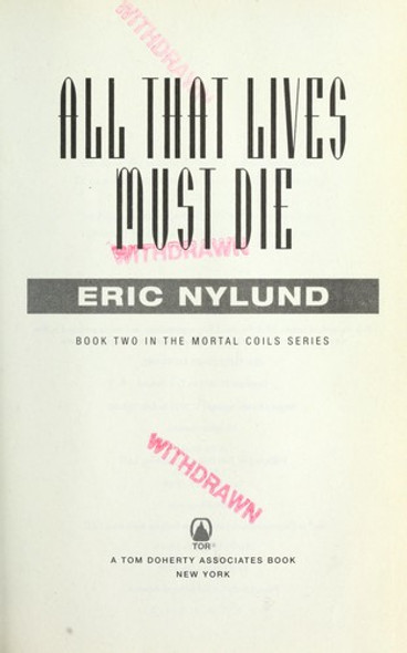 All That Lives Must Die: Book Two of the Mortal Coils Series front cover by Eric Nylund, ISBN: 0765323044