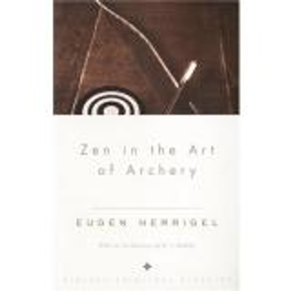 Zen in the Art of Archery front cover by Eugen Herrigel, ISBN: 0375705090