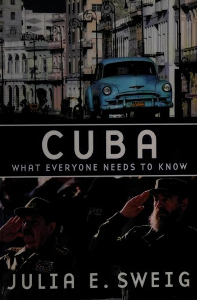 Cuba: What Everyone Needs to Know front cover by Julia E Sweig, ISBN: 019538380X