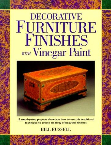 Decorative Furniture Finishes With Vinegar Paint (Decorative Painting) front cover by Bill Russell, ISBN: 0891348700